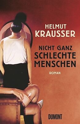 Fester Einband Nicht ganz schlechte Menschen von Helmut Krausser