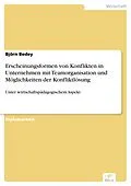 E-Book (pdf) Erscheinungsformen von Konflikten in Unternehmen mit Teamorganisation und Möglichkeiten der Konfliktlösung von Björn Bedey