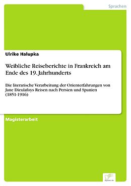 E-Book (pdf) Weibliche Reiseberichte in Frankreich am Ende des 19. Jahrhunderts von Ulrike Halupka