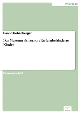 E-Book (pdf) Das Museum als Lernort für lernbehinderte Kinder von Hanno Hohenberger