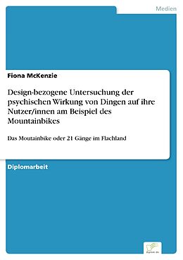 E-Book (pdf) Design-bezogene Untersuchung der psychischen Wirkung von Dingen auf ihre Nutzer/innen am Beispiel des Mountainbikes von Fiona Mckenzie