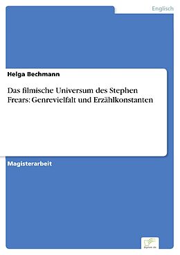 E-Book (pdf) Das filmische Universum des Stephen Frears: Genrevielfalt und Erzählkonstanten von Helga Bechmann