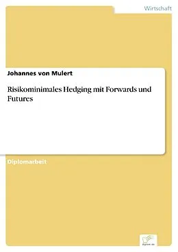 E-Book (pdf) Risikominimales Hedging mit Forwards und Futures von Johannes von Mulert