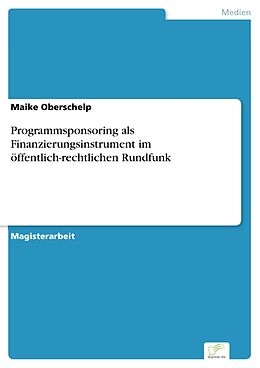 E-Book (pdf) Programmsponsoring als Finanzierungsinstrument im öffentlich-rechtlichen Rundfunk von Maike Oberschelp