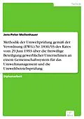E-Book (pdf) Methodik der Umweltprüfung gemäß der Verordnung (EWG) Nr. 1836/93 des Rates vom 29.Juni 1993 über die freiwillige Beteiligung gewerblicher Unternehmen an einem Gemeinschaftssystem für das Umweltmanagement und die Umweltbetriebsprüfung von Jens-Peter Mollenhauer