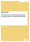 E-Book (pdf) Die Problematik der Berücksichtigung des Investitionsrisikos im Kalkulationszinsfuß von Günter Becker