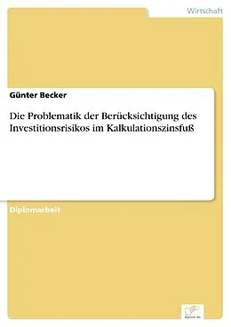 E-Book (pdf) Die Problematik der Berücksichtigung des Investitionsrisikos im Kalkulationszinsfuß von Günter Becker