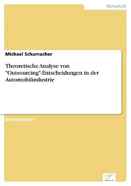 E-Book (pdf) Theoretische Analyse von "Outsourcing"-Entscheidungen in der Automobilindustrie von Michael Schumacher