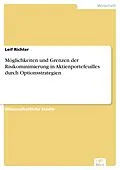 E-Book (pdf) Möglichkeiten und Grenzen der Risikominimierung in Aktienportefeuilles durch Optionsstrategien von Leif Richter