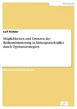 E-Book (pdf) Möglichkeiten und Grenzen der Risikominimierung in Aktienportefeuilles durch Optionsstrategien von Leif Richter