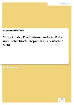 E-Book (pdf) Vergleich der Produktionsstandorte Malta und Tschechische Republik aus deutscher Sicht von Steffen Höpfner