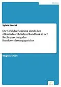 E-Book (pdf) Die Grundversorgung durch den öffentlich-rechtlichen Rundfunk in der Rechtsprechung des Bundesverfassungsgerichts von Sylvia Knecht