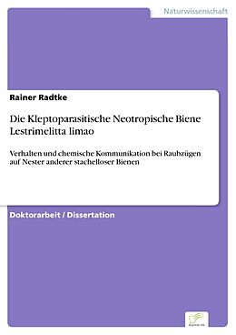 E-Book (pdf) Die Kleptoparasitische Neotropische Biene Lestrimelitta limao von Rainer Radtke