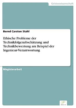 E-Book (pdf) Ethische Probleme der Technikfolgenabschätzung und Technikbewertung am Beispiel der Ingenieur-Verantwortung von Bernd Carsten Stahl