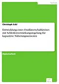 E-Book (pdf) Entwicklung eines Oszillatorschaltkreises mit Schleifenverstärkungsregelung für kapazitive Näherungssensoren von Christoph Eckl