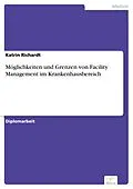 E-Book (pdf) Möglichkeiten und Grenzen von Facility Management im Krankenhausbereich von Katrin Richardt