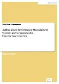 E-Book (pdf) Aufbau eines Performance Measurement Systems zur Steigerung des Unternehmenswertes von Steffen Giermann