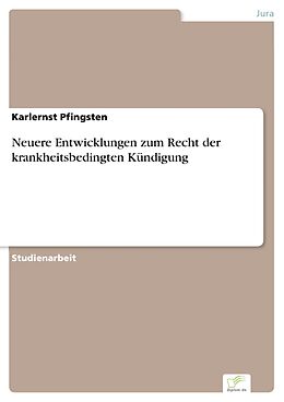 E-Book (pdf) Neuere Entwicklungen zum Recht der krankheitsbedingten Kündigung von Karlernst Pfingsten