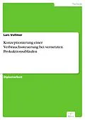 E-Book (pdf) Konzeptionierung einer Verbrauchssteuerung bei vernetzten Prokuktionsabläufen von Lars Vollmer
