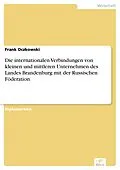 E-Book (pdf) Die internationalen Verbindungen von kleinen und mittleren Unternehmen des Landes Brandenburg mit der Russischen Föderation von Frank Oczkowski