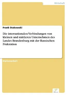 E-Book (pdf) Die internationalen Verbindungen von kleinen und mittleren Unternehmen des Landes Brandenburg mit der Russischen Föderation von Frank Oczkowski