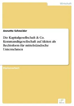 E-Book (pdf) Die Kapitalgesellschaft & Co. Kommanditgesellschaft auf Aktien als Rechtsform für mittelständische Unternehmen von Annette Schneider