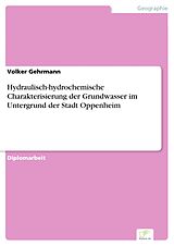 E-Book (pdf) Hydraulisch-hydrochemische Charakterisierung der Grundwasser im Untergrund der Stadt Oppenheim von Volker Gehrmann