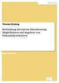 E-Book (pdf) Beschaffung als externe Dienstleistung: Möglichkeiten und Angebote von Einkaufsdienstleistern von Thomas Drebing