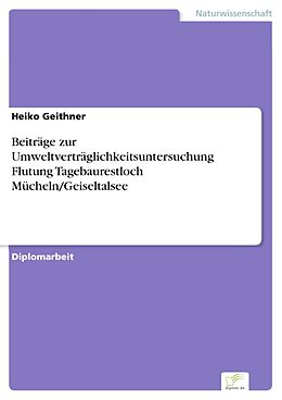 E-Book (pdf) Beiträge zur Umweltverträglichkeitsuntersuchung Flutung Tagebaurestloch Mücheln/Geiseltalsee von Heiko Geithner