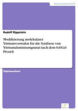 E-Book (pdf) Modifizierung molekularer Yttriumvorstufen für die Synthese von Yttriumaluminiumgranat nach dem Sol-Gel Prozeß von Rudolf Rippstein