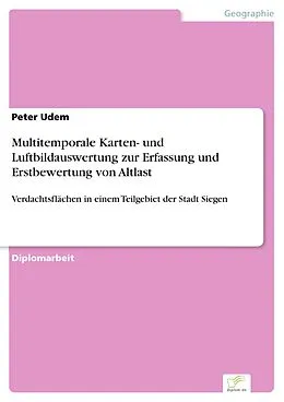 E-Book (pdf) Multitemporale Karten- und Luftbildauswertung zur Erfassung und Erstbewertung von Altlast von Peter Udem