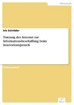 E-Book (pdf) Nutzung des Internet zur Informationsbeschaffung beim Innovationsprozeß von Iris Schröder