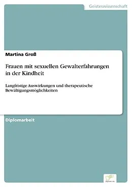 E-Book (pdf) Frauen mit sexuellen Gewalterfahrungen in der Kindheit von Martina Groß