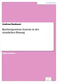 E-Book (pdf) Rechnergestützte Systeme in der räumlichen Planung von Andreas Neubauer