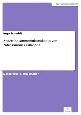 E-Book (pdf) Anaerobe Ammoniakoxidation von Nitrosomonas eutropha von Ingo Schmidt