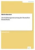 E-Book (pdf) Zur Geldmengensteuerung der Deutschen Bundesbank von Martin Eberstein