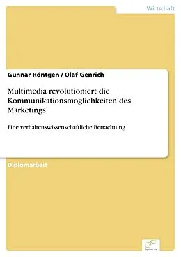 E-Book (pdf) Multimedia revolutioniert die Kommunikationsmöglichkeiten des Marketings von Gunnar Röntgen, Olaf Genrich