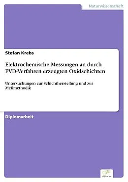 E-Book (pdf) Elektrochemische Messungen an durch PVD-Verfahren erzeugten Oxidschichten von Stefan Krebs