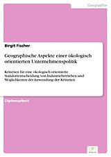 E-Book (pdf) Geographische Aspekte einer ökologisch orientierten Unternehmenspolitik von Birgit Fischer