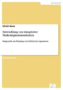 E-Book (pdf) Entwicklung von integrierter Marketingkommunikation von Ulrich Korn