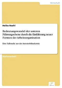 E-Book (pdf) Bedeutungswandel der unteren Führungsebene durch die Einführung neuer Formen der Arbeitsorganisation von Heiko Roehl