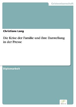 E-Book (pdf) Die Krise der Familie und ihre Darstellung in der Presse von Christiane Lang