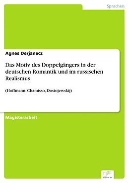 E-Book (pdf) Das Motiv des Doppelgängers in der deutschen Romantik und im russischen Realismus von Agnes Derjanecz