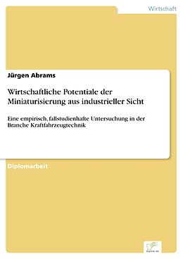 E-Book (pdf) Wirtschaftliche Potentiale der Miniaturisierung aus industrieller Sicht von Jürgen Abrams