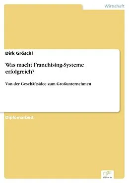 E-Book (pdf) Was macht Franchising-Systeme erfolgreich? von Dirk Gröschl