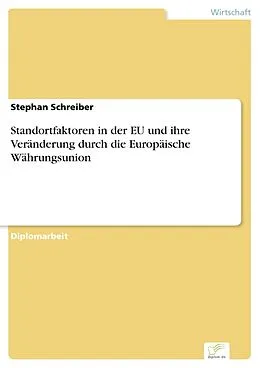 E-Book (pdf) Standortfaktoren in der EU und ihre Veränderung durch die Europäische Währungsunion von Stephan Schreiber