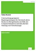 E-Book (pdf) Untersuchung geeigneter Regelungsstrategien für thermisch aktive Decken in Bürogebäuden mit Hilfe der Computersimulation und dem Ziel der Nutzung von Umweltenergie von Tobias Brunner