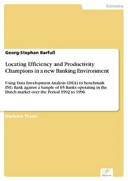 E-Book (pdf) Locating Efficiency and Productivity Champions in a new Banking Environment von Georg-Stephan Barfuß