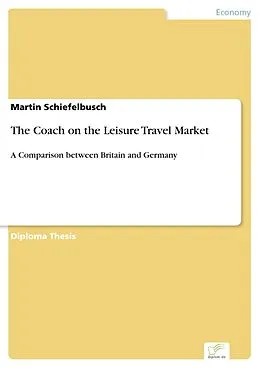 E-Book (pdf) The Coach on the Leisure Travel Market von Martin Schiefelbusch