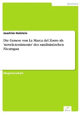 E-Book (pdf) Die Genese von La Marca del Zorro als 'novela-testimonio' des sandinistischen Nicaragua von Joachim Holstein